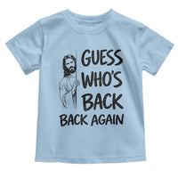 Funny Easter Jesus Toddler T Shirt Guess Who's Back Back Again
