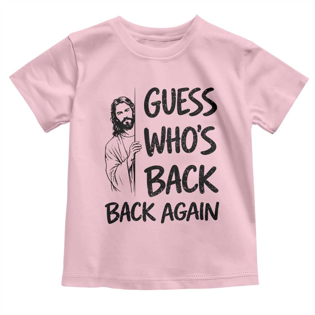 Funny Easter Jesus Toddler T Shirt Guess Who's Back Back Again