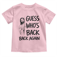 Funny Easter Jesus Toddler T Shirt Guess Who's Back Back Again