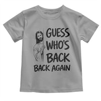 Funny Easter Jesus Toddler T Shirt Guess Who's Back Back Again