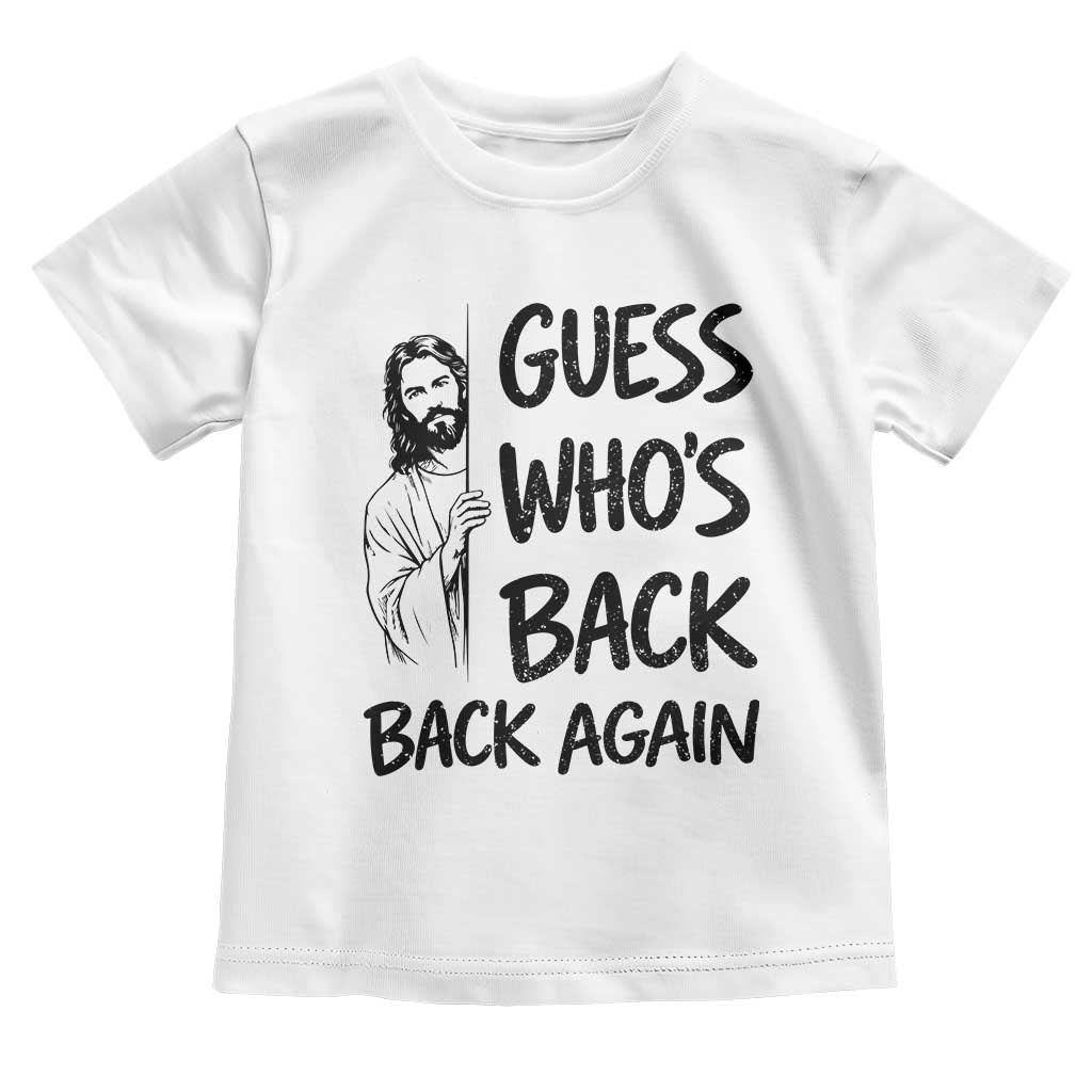 Funny Easter Jesus Toddler T Shirt Guess Who's Back Back Again