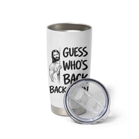 Funny Easter Jesus Tumbler Cup Guess Who's Back Back Again