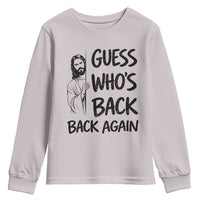 Funny Easter Jesus Youth Sweatshirt Guess Who's Back Back Again