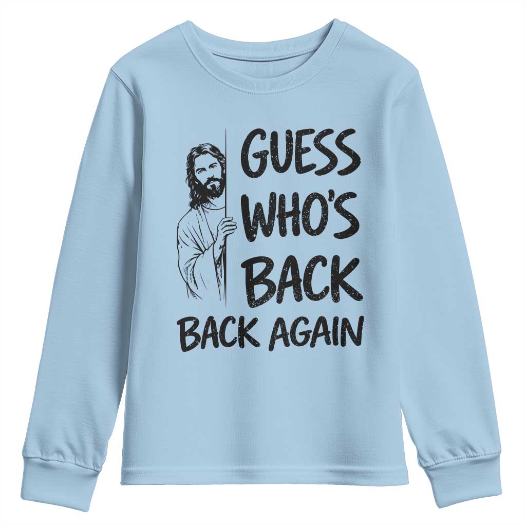 Funny Easter Jesus Youth Sweatshirt Guess Who's Back Back Again