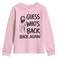 Funny Easter Jesus Youth Sweatshirt Guess Who's Back Back Again