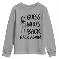 Funny Easter Jesus Youth Sweatshirt Guess Who's Back Back Again