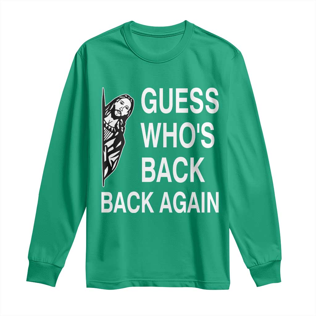 Guess Who's Back Back Again Long Sleeve Shirt Funny Easter Jesus Meme
