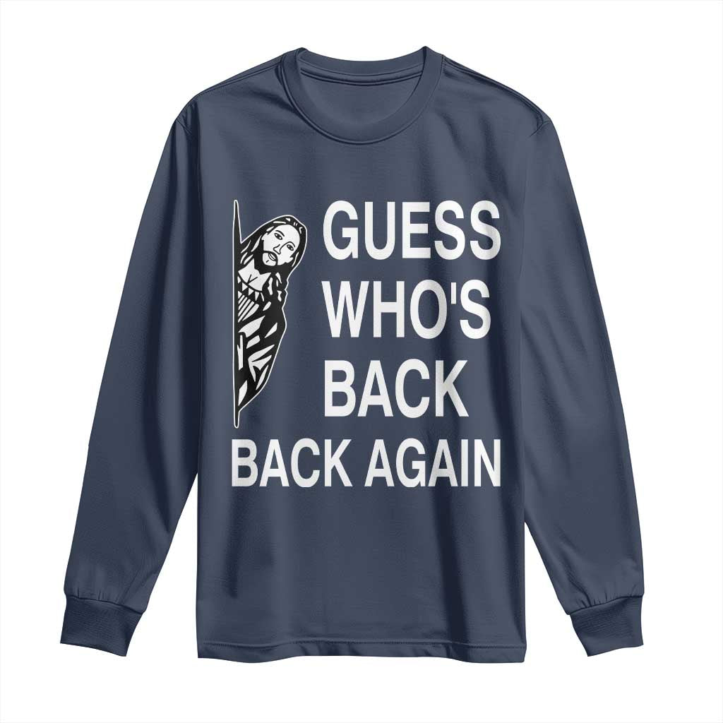 Guess Who's Back Back Again Long Sleeve Shirt Funny Easter Jesus Meme