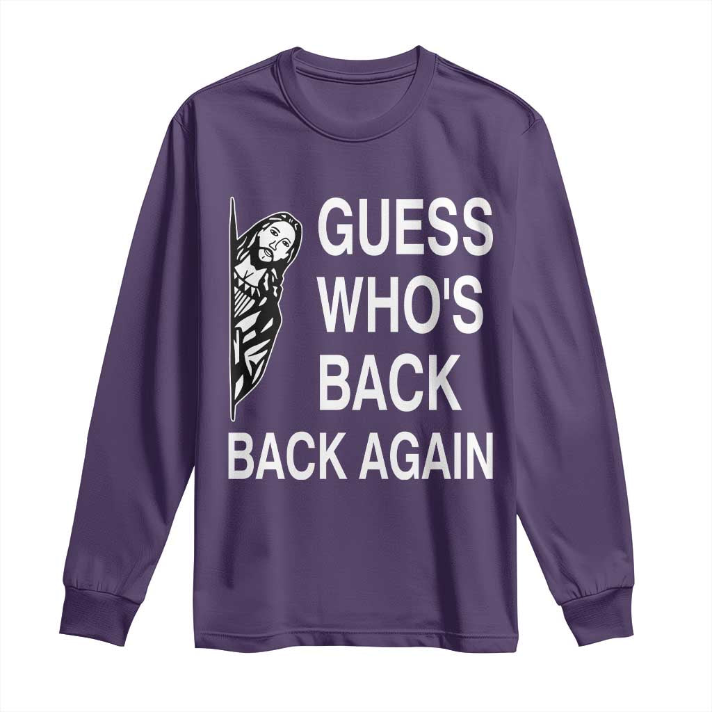Guess Who's Back Back Again Long Sleeve Shirt Funny Easter Jesus Meme