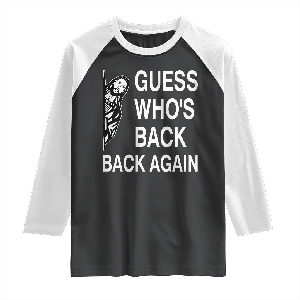 Guess Who's Back Back Again Raglan Shirt Funny Easter Jesus Meme