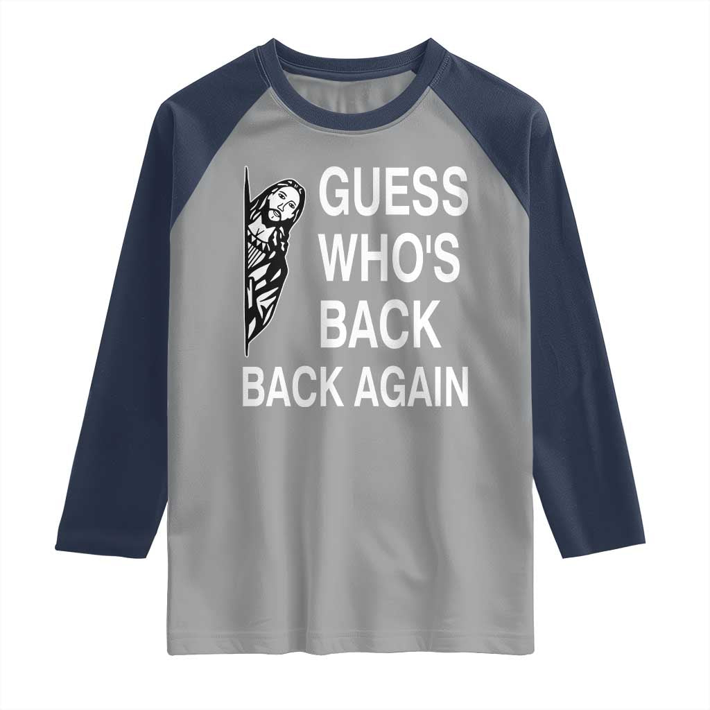 Guess Who's Back Back Again Raglan Shirt Funny Easter Jesus Meme