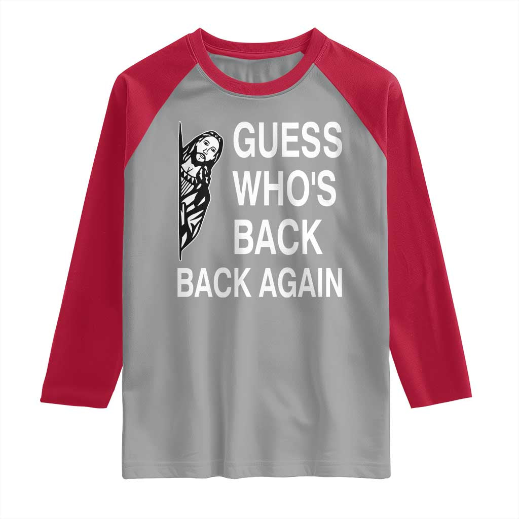 Guess Who's Back Back Again Raglan Shirt Funny Easter Jesus Meme