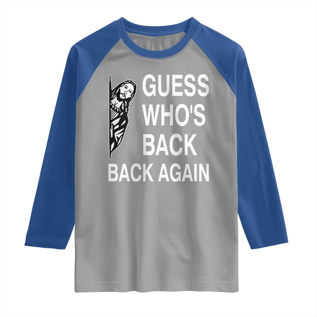 Guess Who's Back Back Again Raglan Shirt Funny Easter Jesus Meme