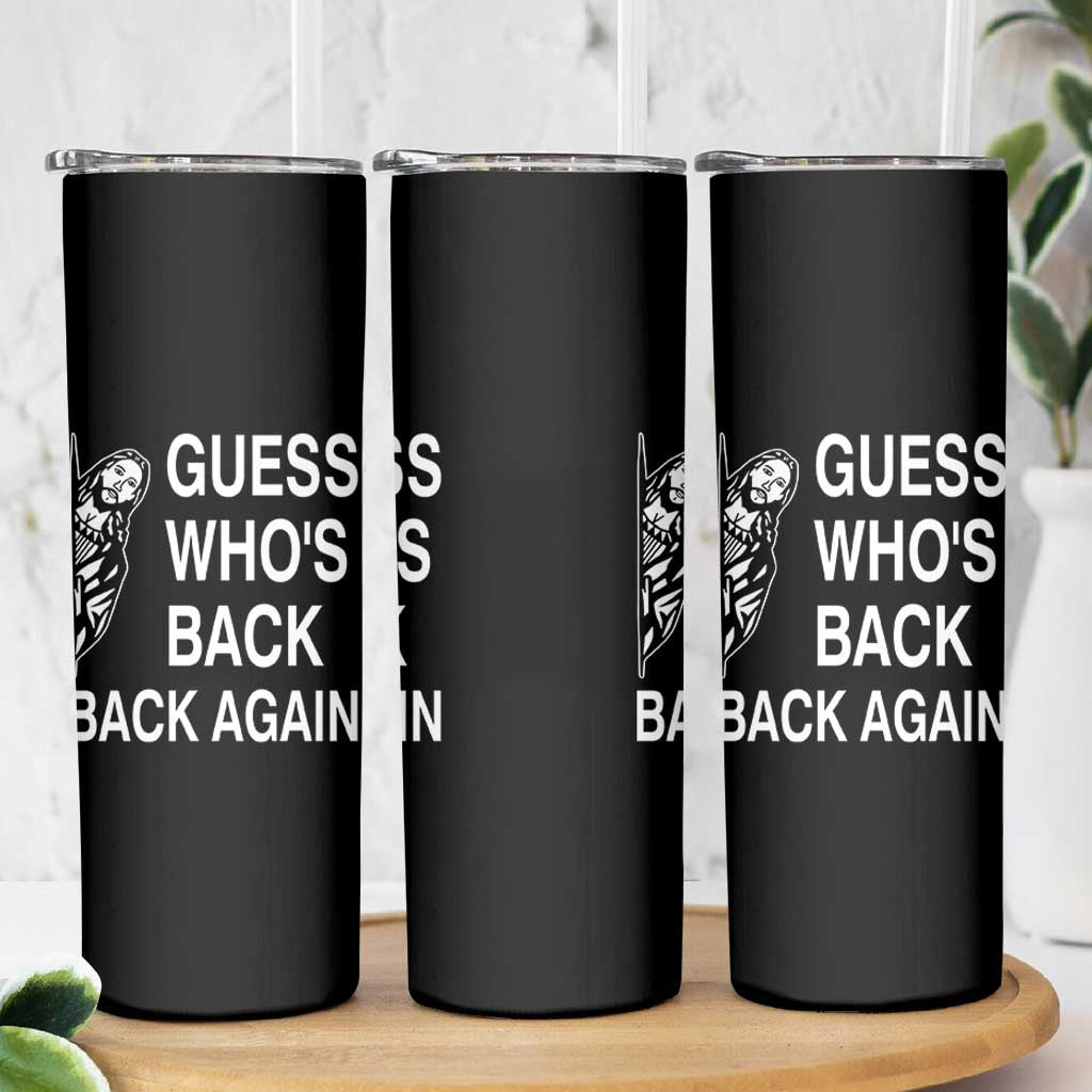 Guess Who's Back Back Again Skinny Tumbler Funny Easter Jesus Meme