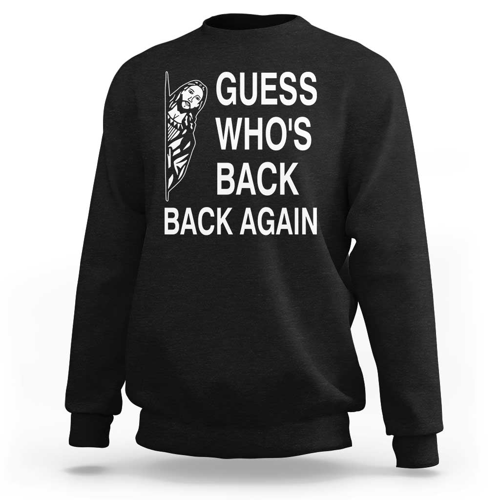 Guess Who's Back Back Again Sweatshirt Funny Easter Jesus Meme