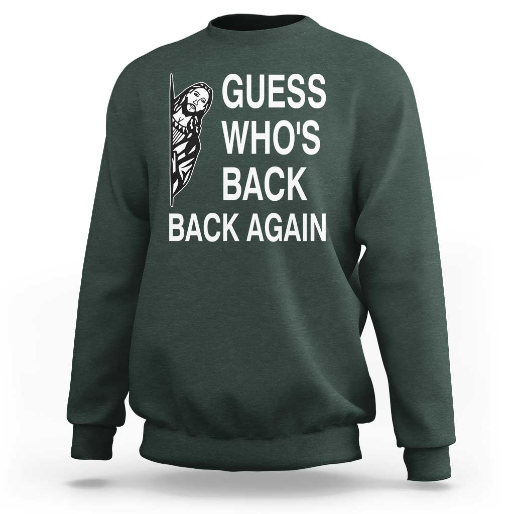 Guess Who's Back Back Again Sweatshirt Funny Easter Jesus Meme