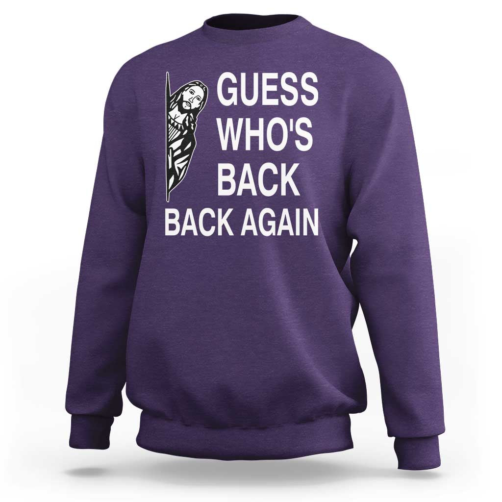 Guess Who's Back Back Again Sweatshirt Funny Easter Jesus Meme