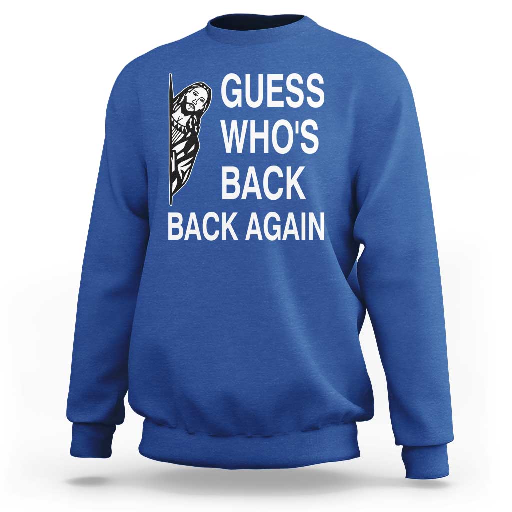 Guess Who's Back Back Again Sweatshirt Funny Easter Jesus Meme
