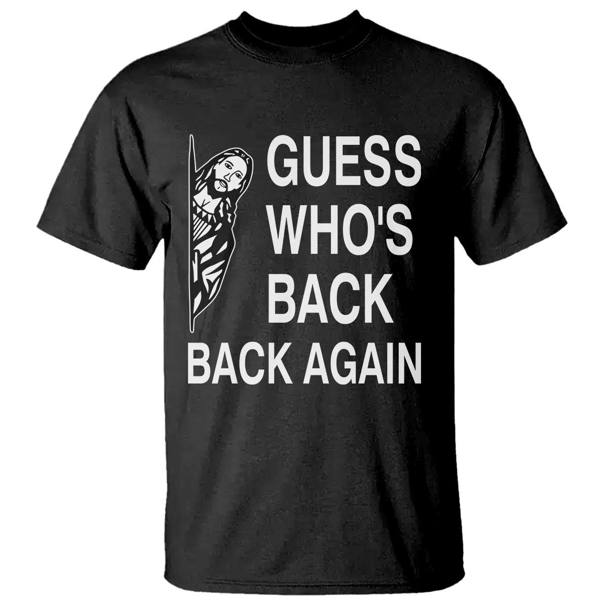Guess Who's Back Back Again T Shirt Funny Easter Jesus Meme