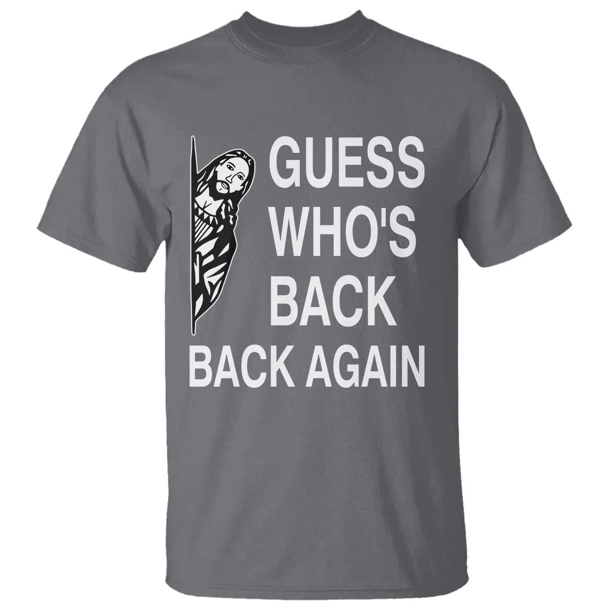 Guess Who's Back Back Again T Shirt Funny Easter Jesus Meme