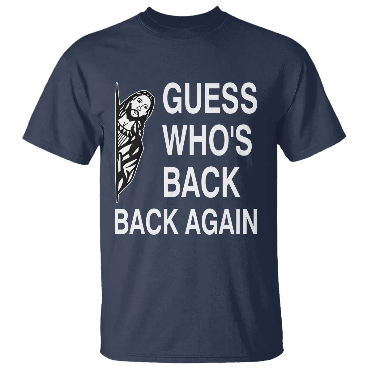 Guess Who's Back Back Again T Shirt Funny Easter Jesus Meme
