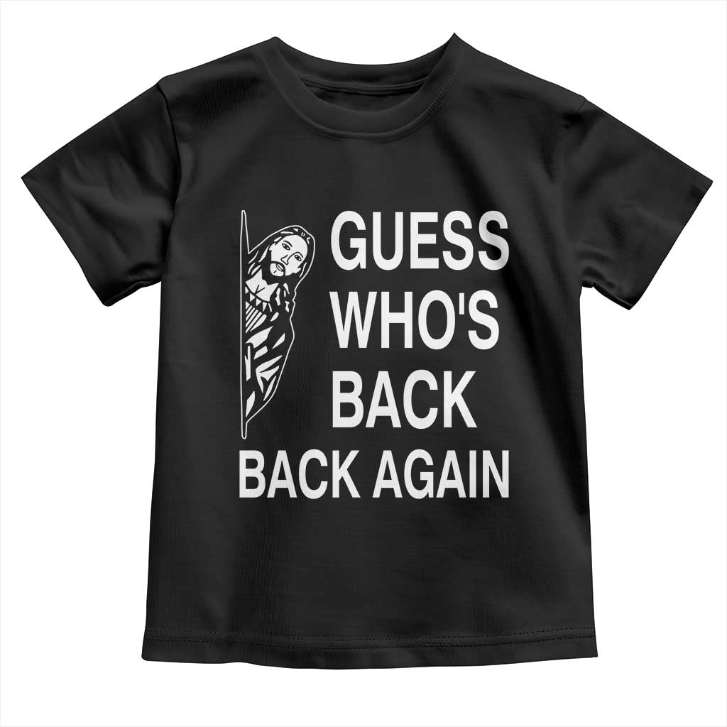 Guess Who's Back Back Again Toddler T Shirt Funny Easter Jesus Meme
