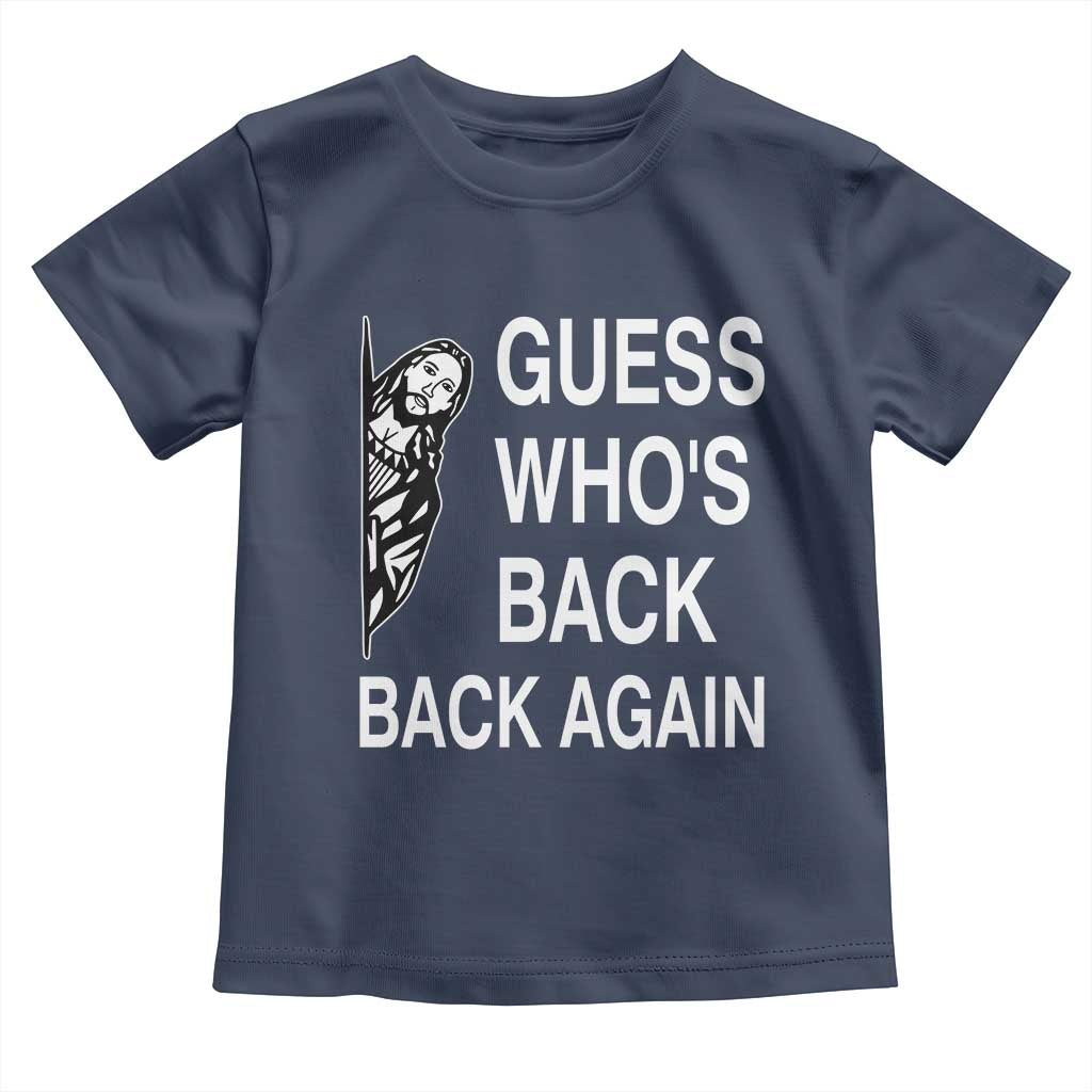 Guess Who's Back Back Again Toddler T Shirt Funny Easter Jesus Meme