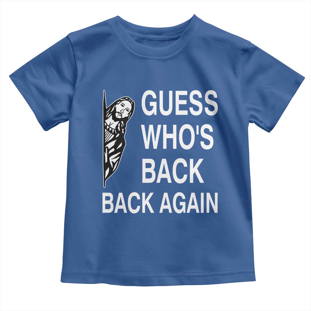 Guess Who's Back Back Again Toddler T Shirt Funny Easter Jesus Meme