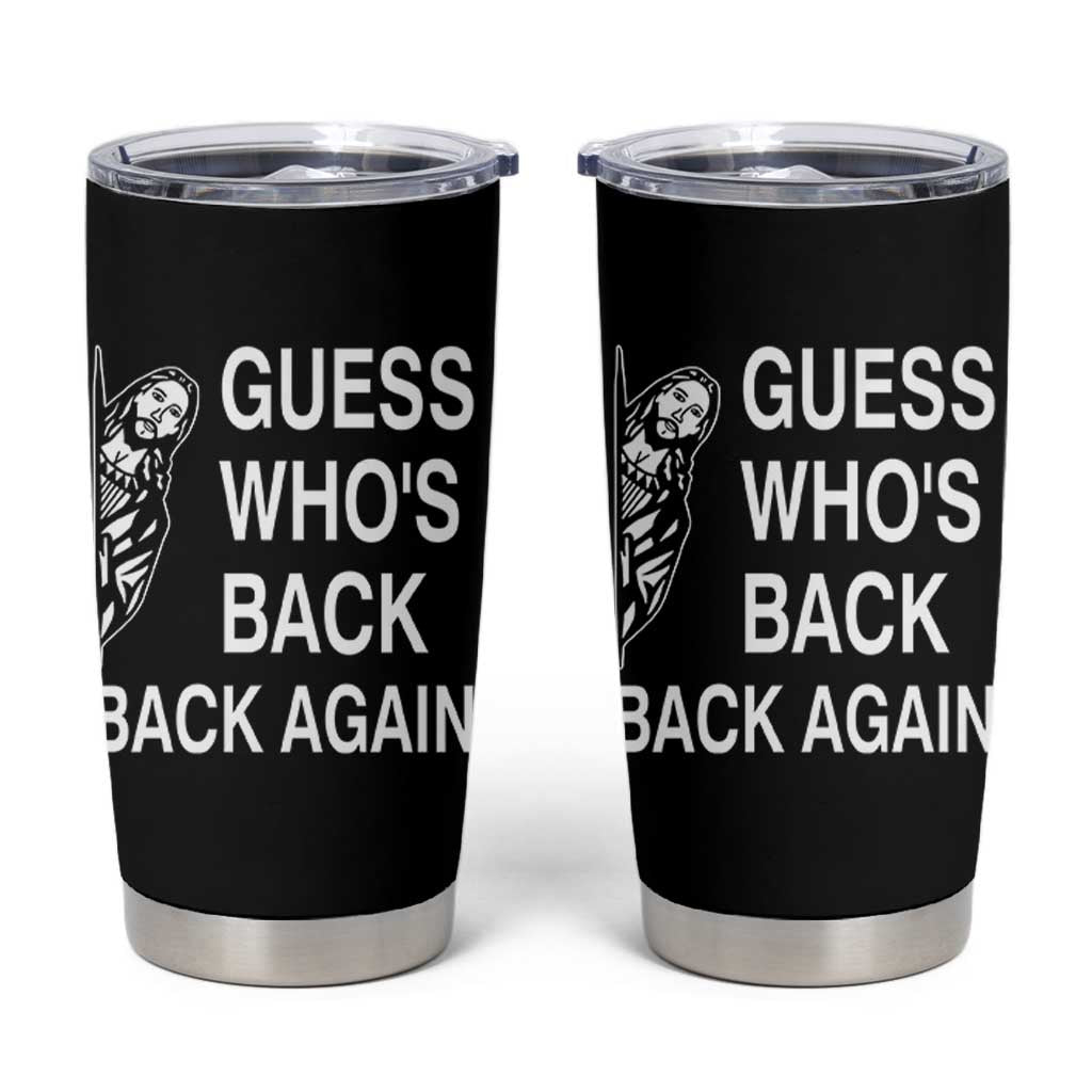 Guess Who's Back Back Again Tumbler Cup Funny Easter Jesus Meme