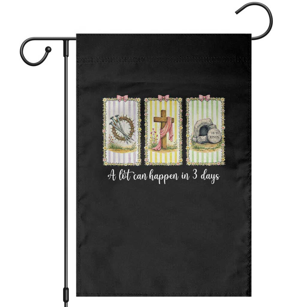 A Lot Can Happen in 3 Days Garden Flag Christian Jesus Easter