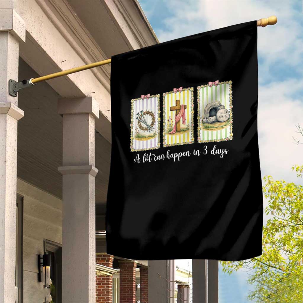 A Lot Can Happen in 3 Days Garden Flag Christian Jesus Easter