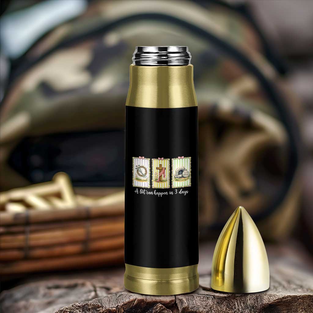 A Lot Can Happen in 3 Days Bullet Tumbler Christian Jesus Easter