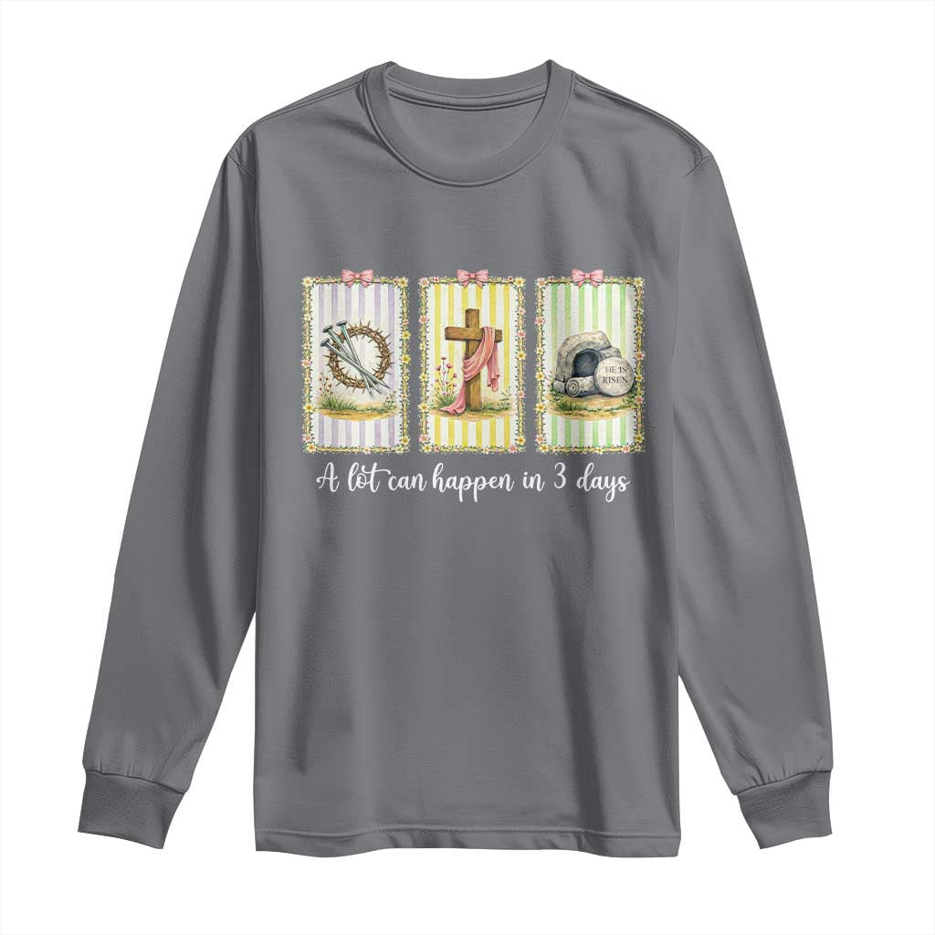 A Lot Can Happen in 3 Days Long Sleeve Shirt Christian Jesus Easter