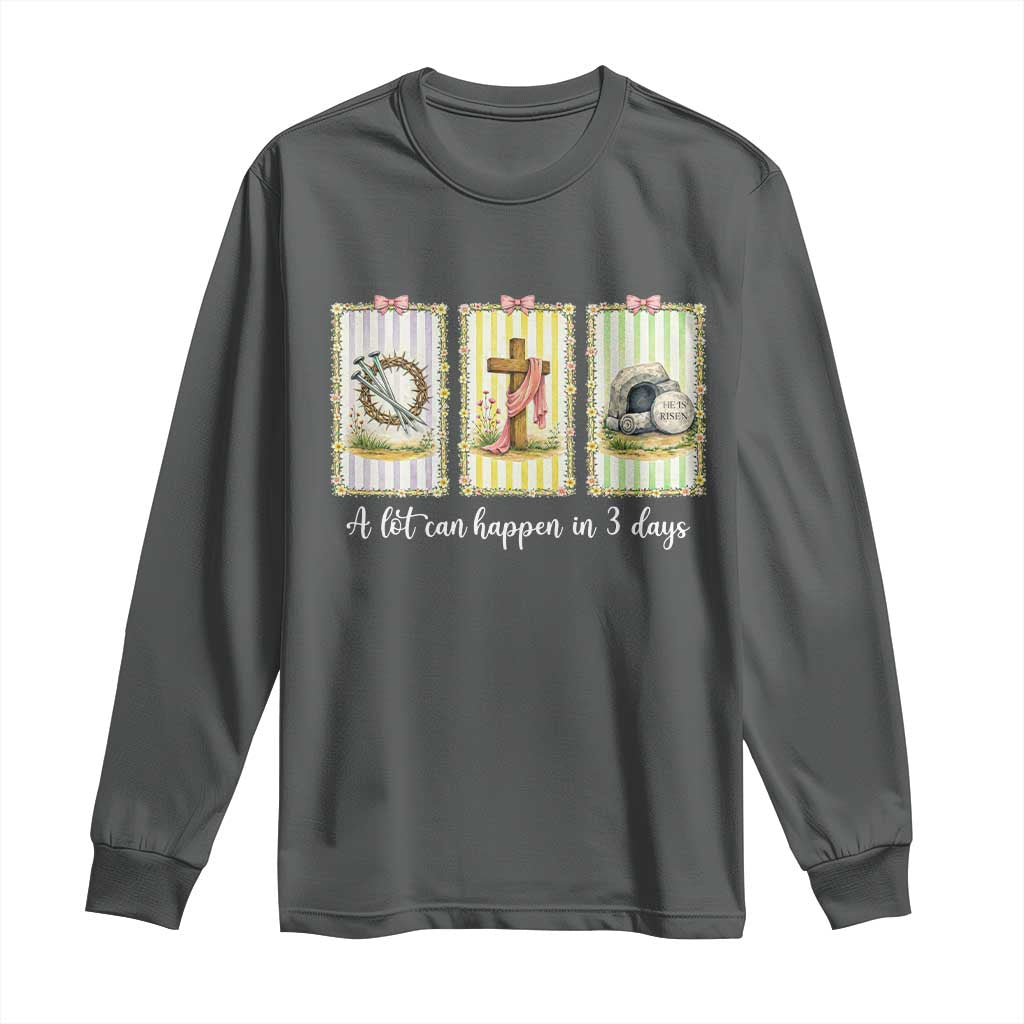 A Lot Can Happen in 3 Days Long Sleeve Shirt Christian Jesus Easter