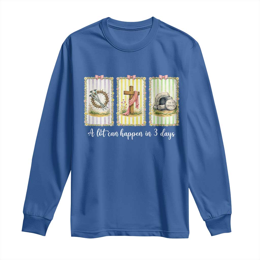 A Lot Can Happen in 3 Days Long Sleeve Shirt Christian Jesus Easter