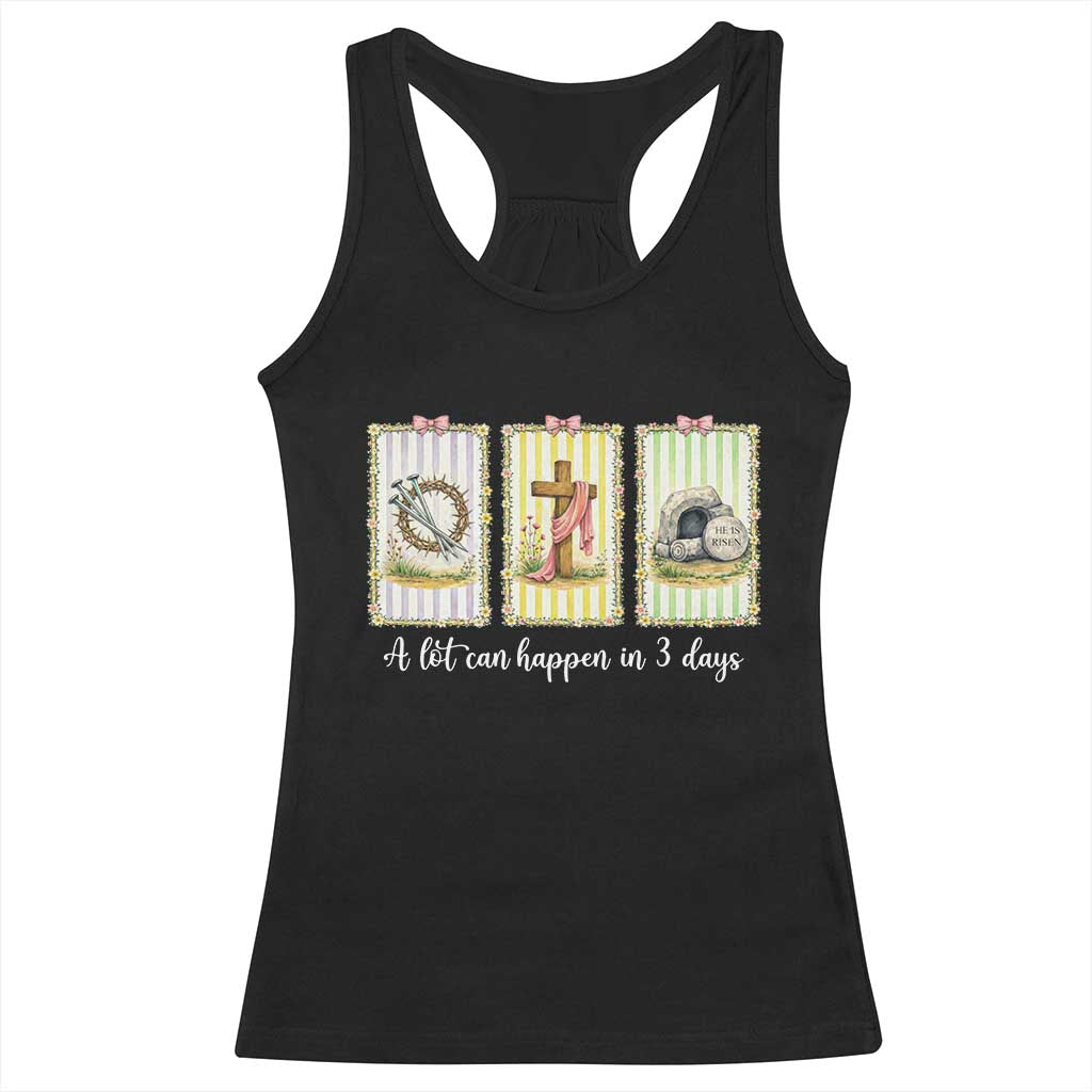 A Lot Can Happen in 3 Days Racerback Tank Top Christian Jesus Easter