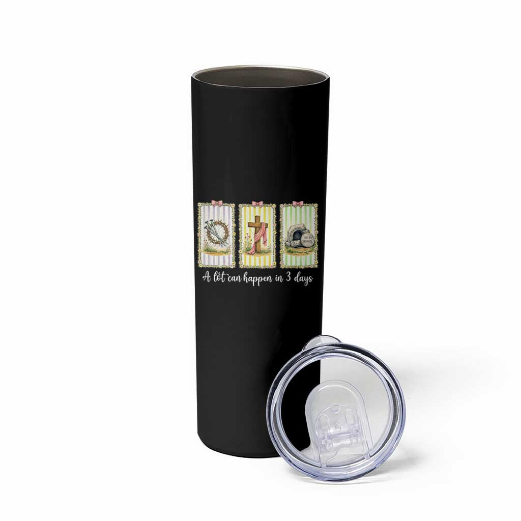 A Lot Can Happen in 3 Days Skinny Tumbler Christian Jesus Easter
