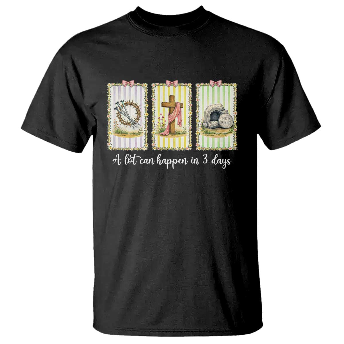 A Lot Can Happen in 3 Days T Shirt Christian Jesus Easter