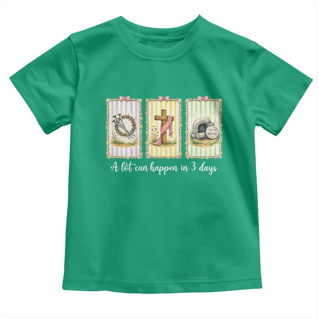 A Lot Can Happen in 3 Days Toddler T Shirt Christian Jesus Easter