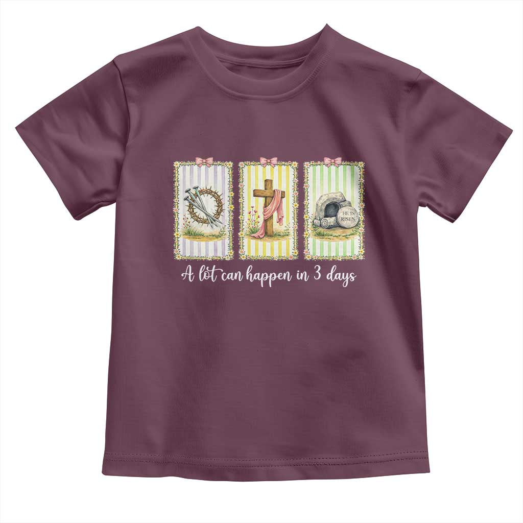 A Lot Can Happen in 3 Days Toddler T Shirt Christian Jesus Easter