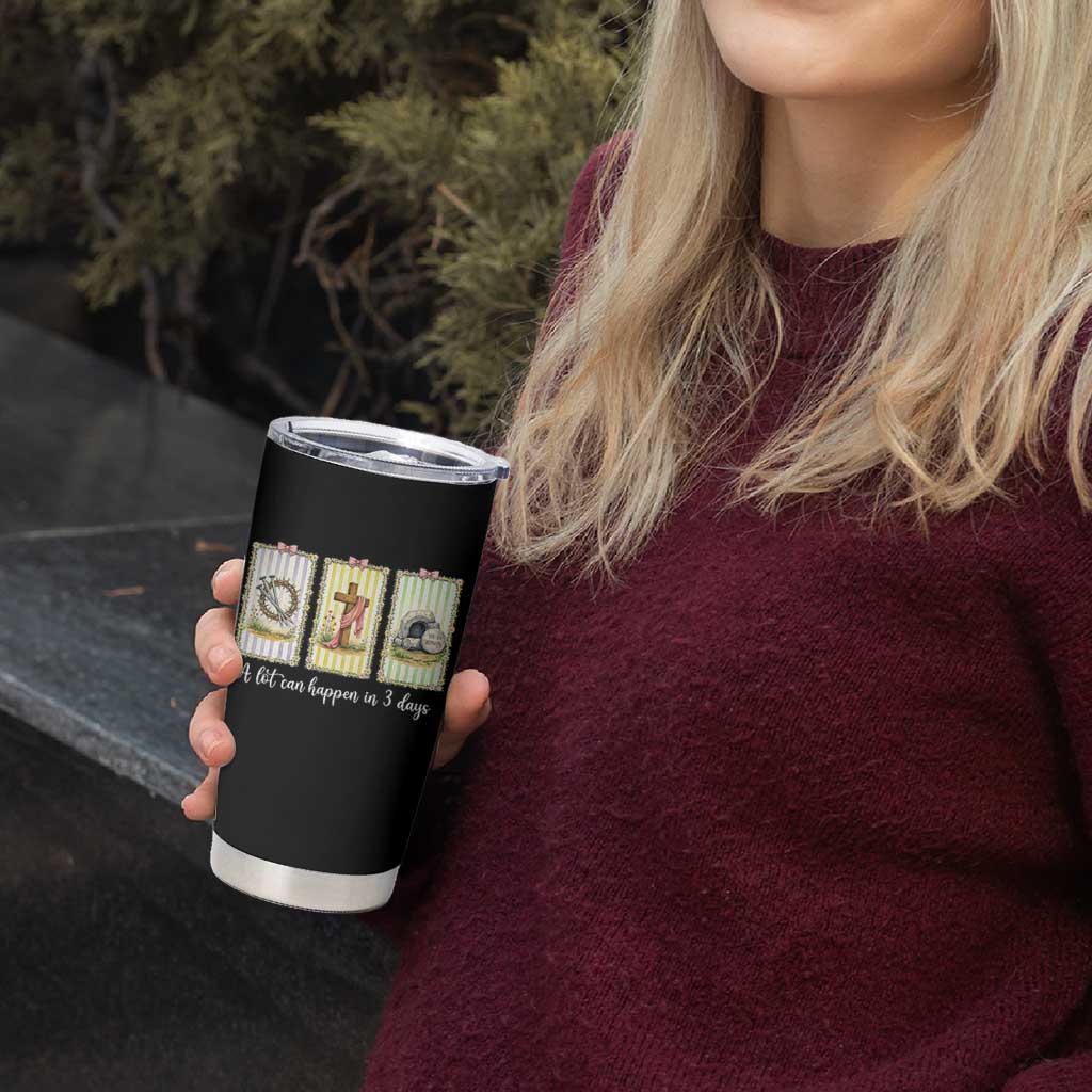 A Lot Can Happen in 3 Days Tumbler Cup Christian Jesus Easter