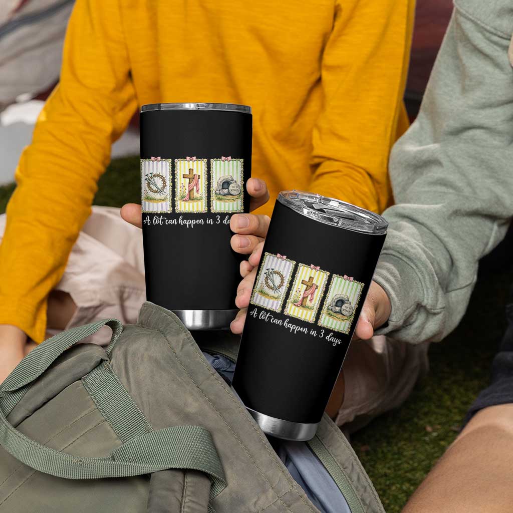 A Lot Can Happen in 3 Days Tumbler Cup Christian Jesus Easter