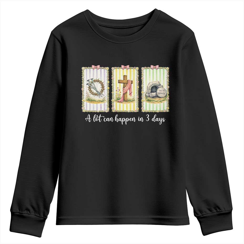A Lot Can Happen in 3 Days Youth Sweatshirt Christian Jesus Easter