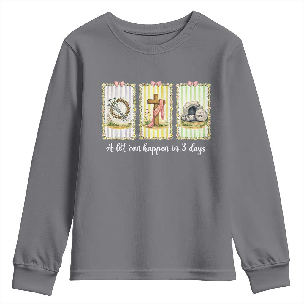A Lot Can Happen in 3 Days Youth Sweatshirt Christian Jesus Easter