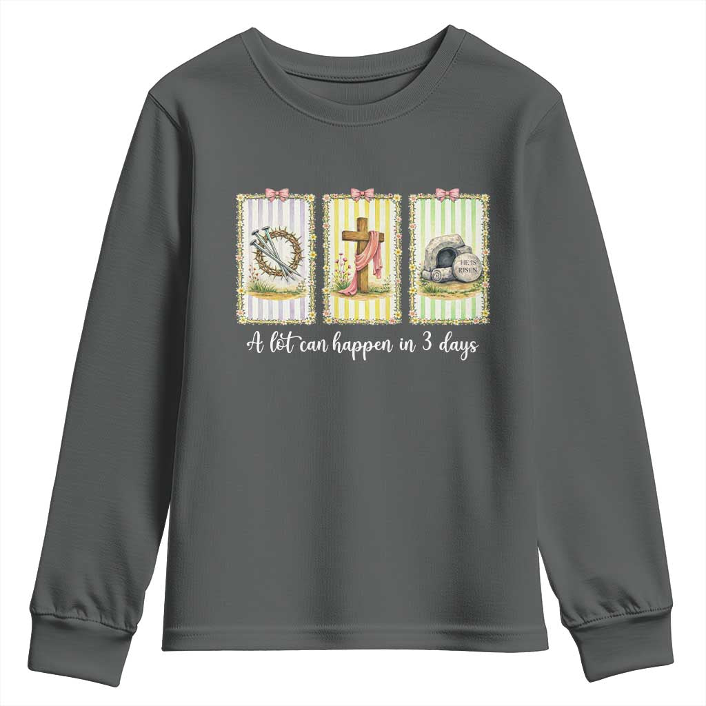 A Lot Can Happen in 3 Days Youth Sweatshirt Christian Jesus Easter