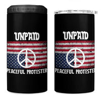 Unpaid Peaceful Protester 4 in 1 Can Cooler Tumbler Peace Sign Anti War Patriotic US Flag