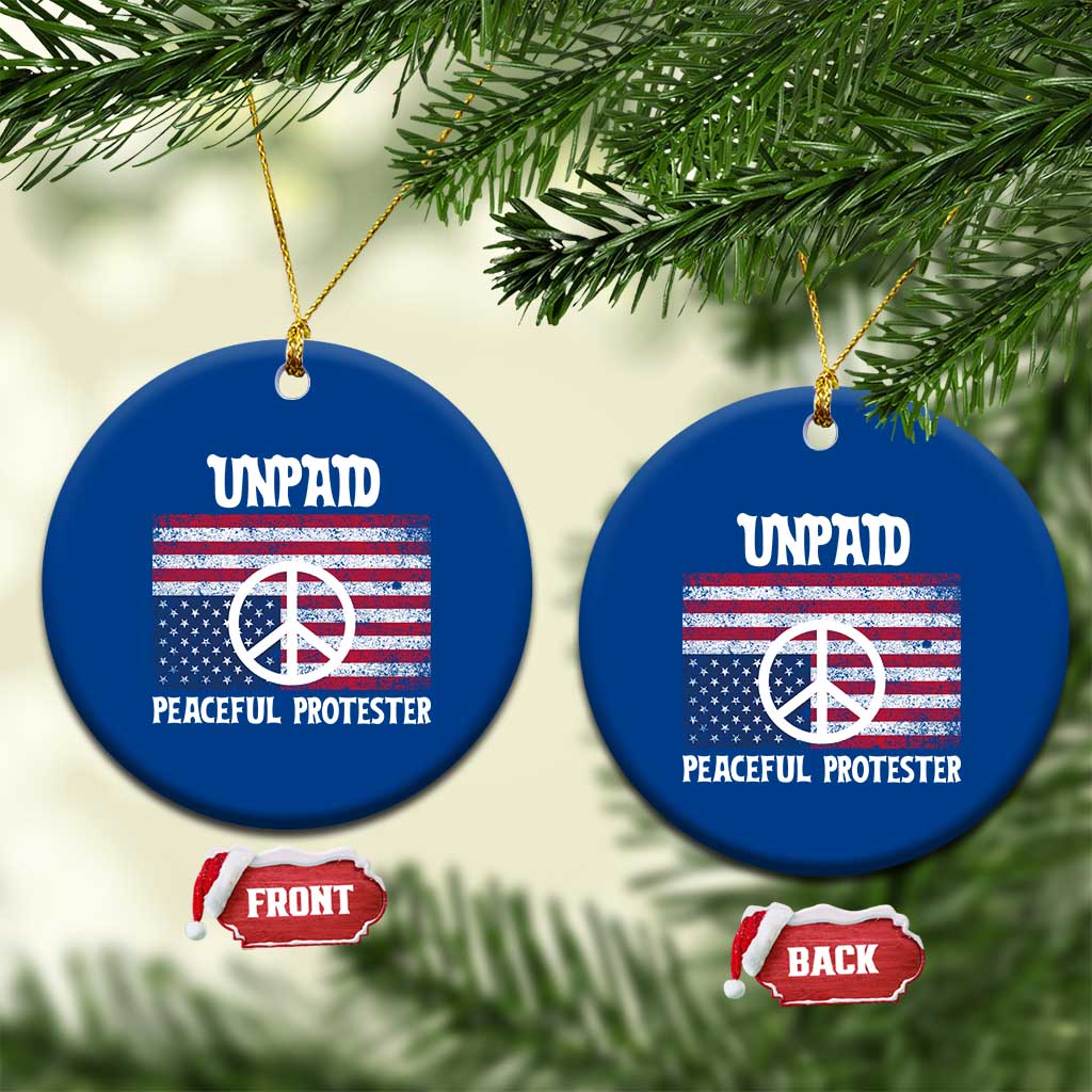 Unpaid Peaceful Protester Ceramic Ornament Peace Sign Anti War Patriotic US Flag