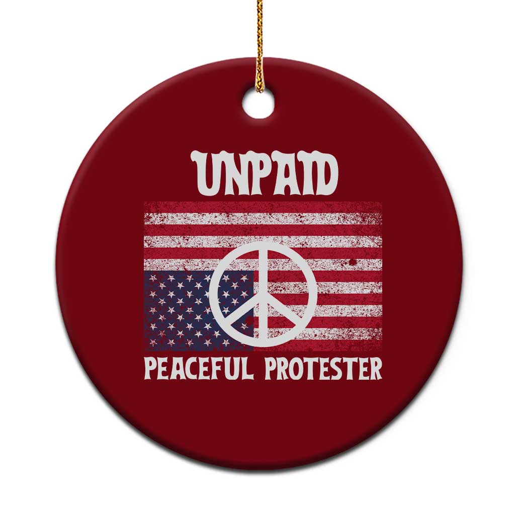 Unpaid Peaceful Protester Ceramic Ornament Peace Sign Anti War Patriotic US Flag