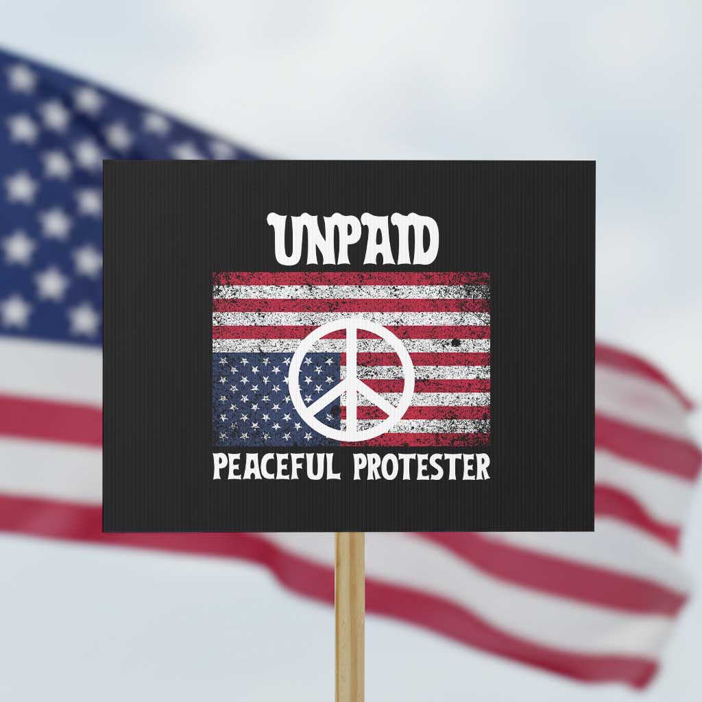 Unpaid Peaceful Protester Protest Sign Peace Sign Anti War Patriotic US Flag