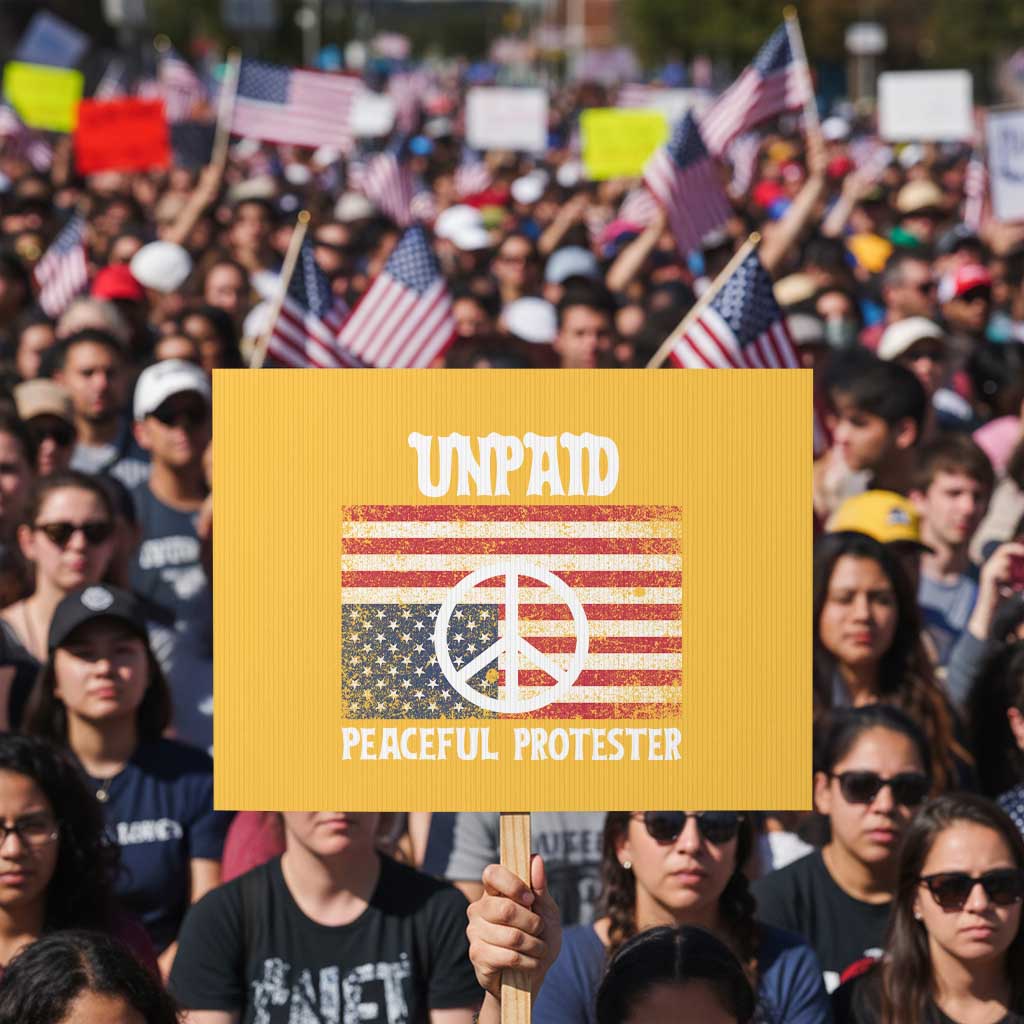Unpaid Peaceful Protester Protest Sign Peace Sign Anti War Patriotic US Flag